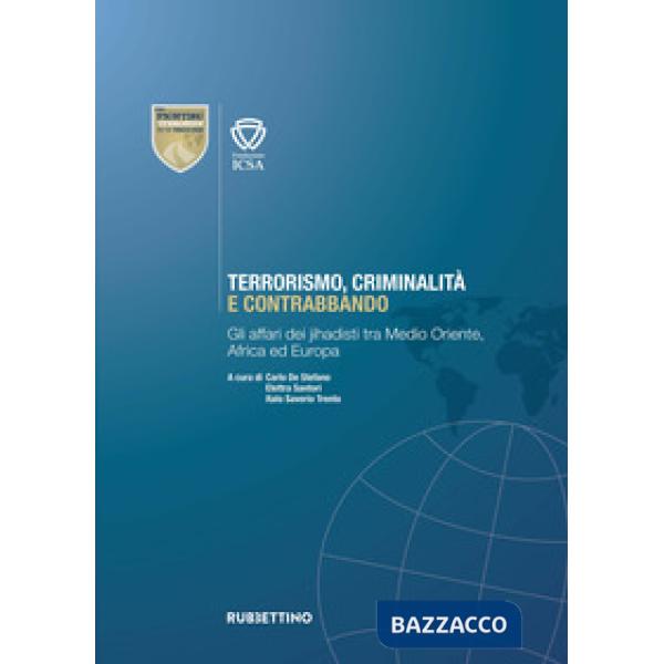 Terrorismo, criminalità e contrabbando. Gli affari dei jihadisti tra Medio Oriente, Africa ed Europa