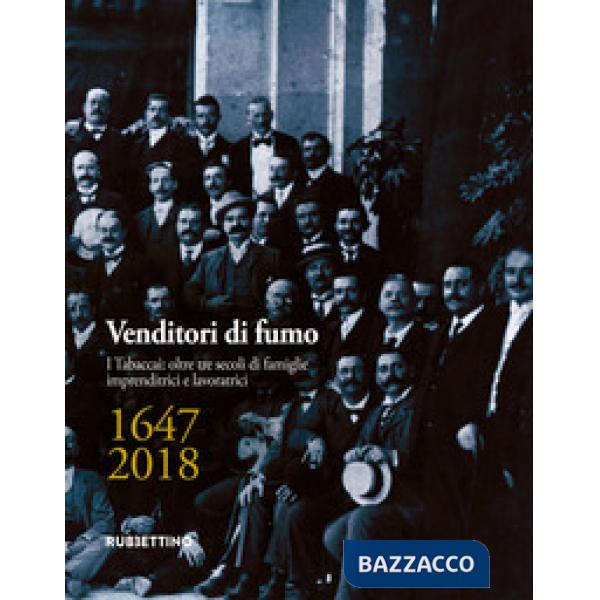 Venditori di fumo. I tabaccai: 350 anni di famiglie imprenditrici e lavoratrici (1647-2010)