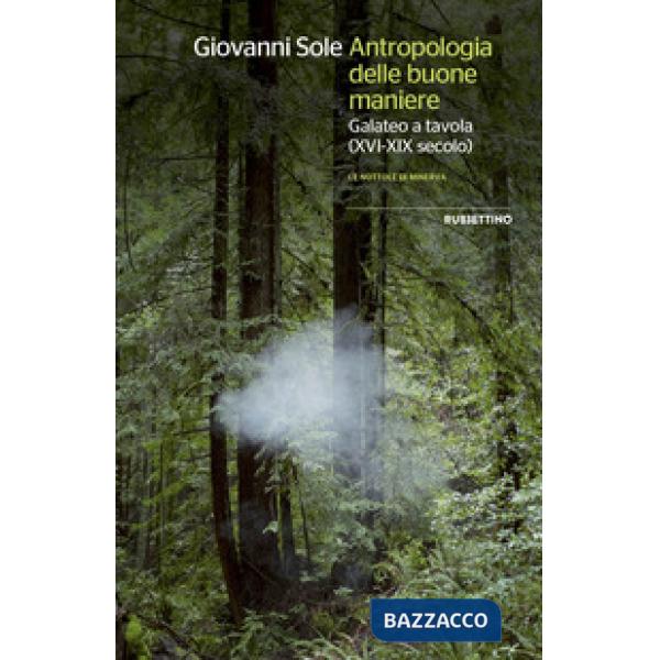 Antropologia delle buone maniere. Galateo a tavola (XVI-XIX secolo)