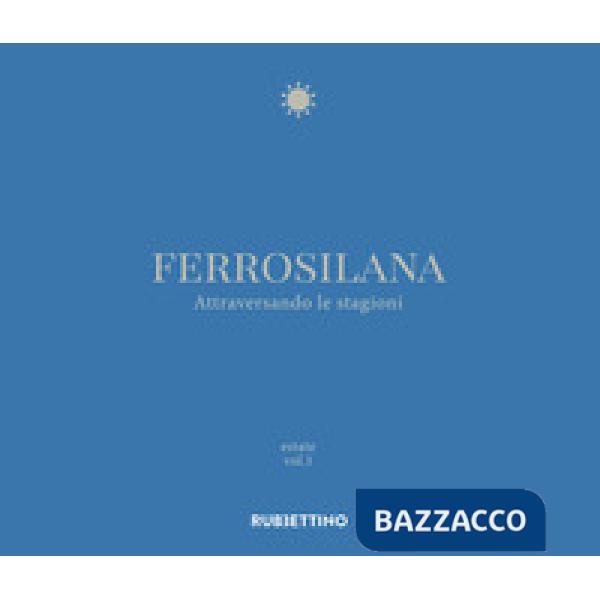Ferrosilana. Attraversando le stagioni. Vol. 1: Estate