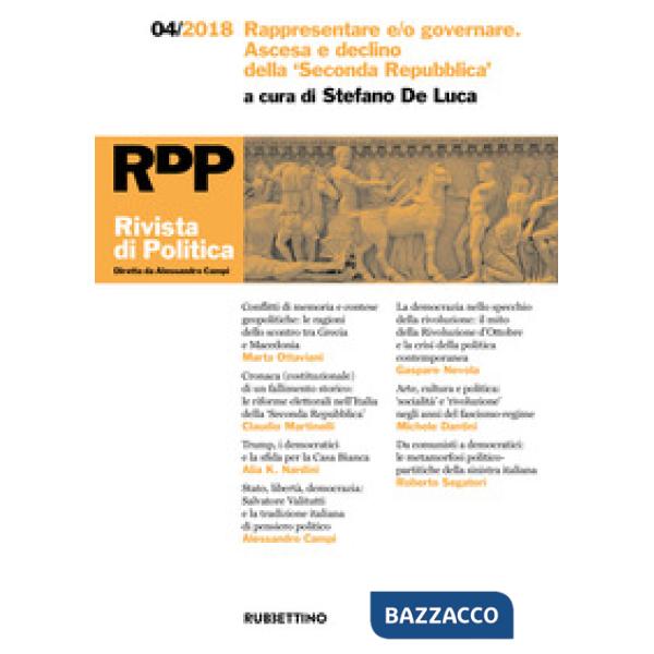 Rivista di politica (2018). Vol. 4: Rappresentare e/o governare. Ascesa e declino della Seconda Repubblica