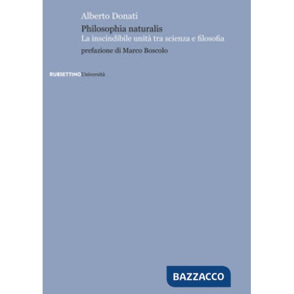 Philosophia naturalis. La inscindibile unità tra scienza e filosofia