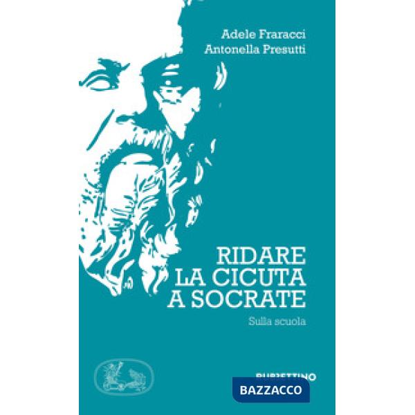 Ridate la cicuta a Socrate. Sulla scuola