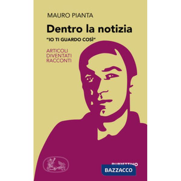 Dentro la notizia. «Io ti guardo così». Articoli diventati racconti