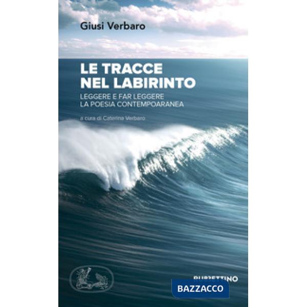 Tracce nel labirinto. Leggere e far leggere la poesia contemporanea (Le)