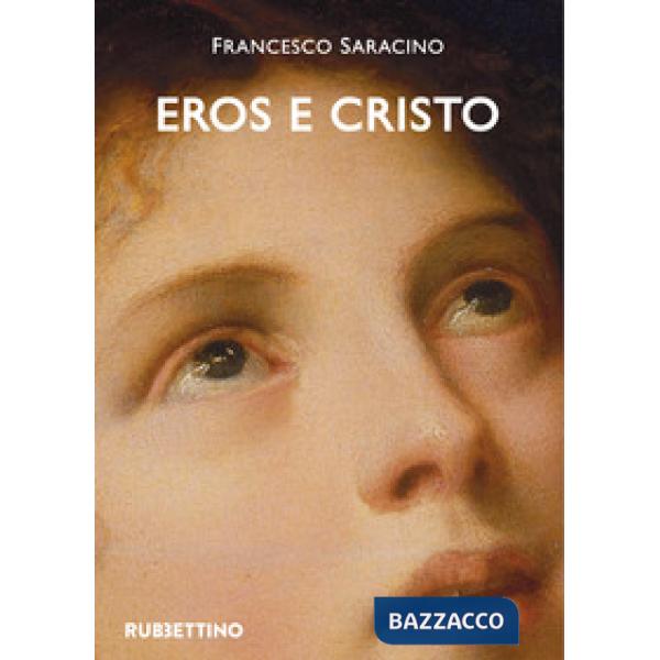 Eros e Cristo. Michelangelo, Cellini, Bronzino