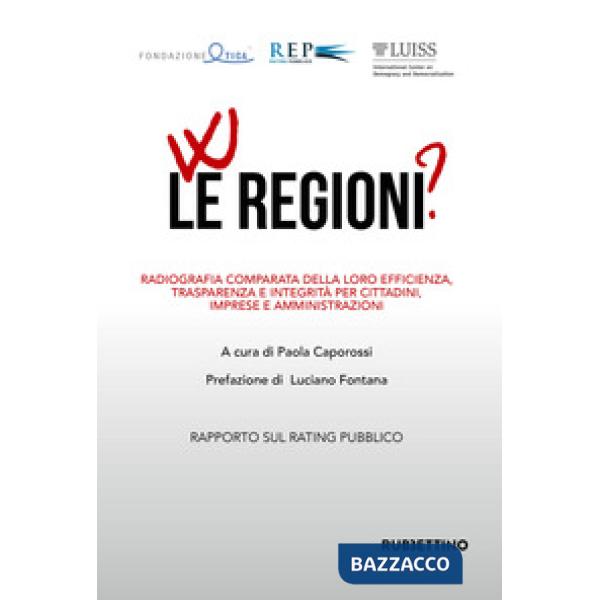 W le regioni? Radiografia comparata della loro efficienza, trasparenza e integri