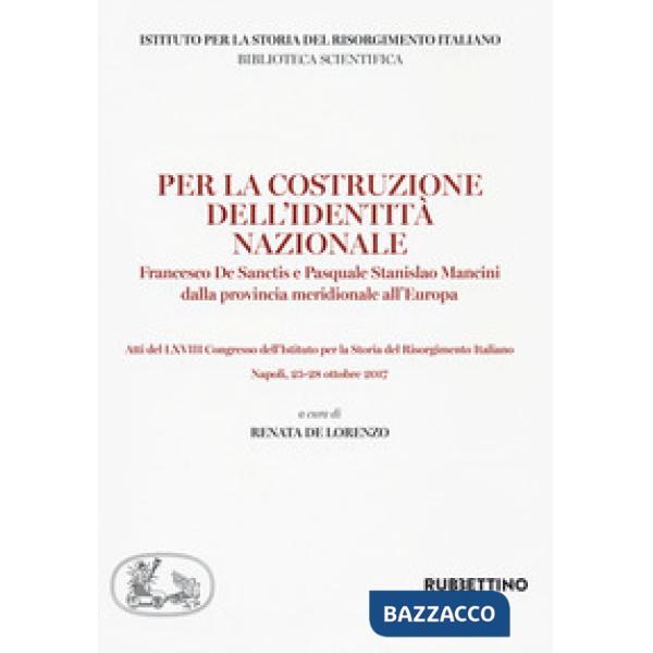 Per la costruzione dell'identità nazionale. Francesco De Sanctis e Pasquale Stanislao Mancini dalla provincia meridionale all'Eu