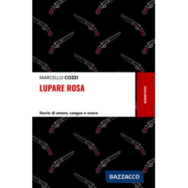 Lupare rosa. Storie di amore, sangue e onore