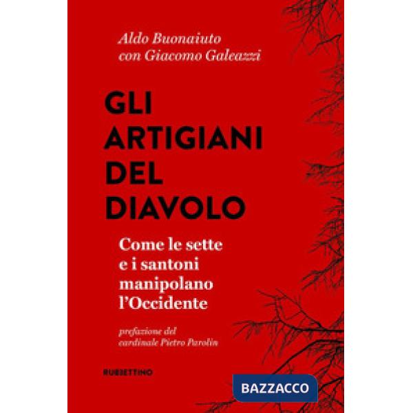 Artigiani del diavolo. Come le sette e i santoni manipolano l'Occidente (Gli)