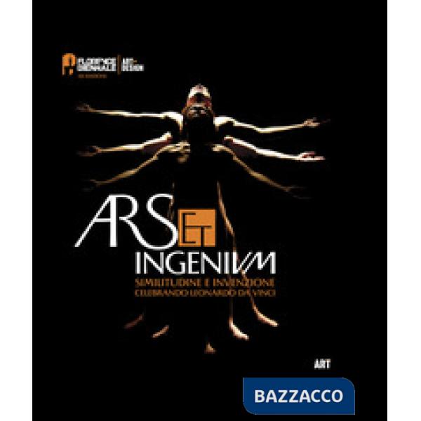 Ars et ingenium. Similitudine e invenzione celebrando Leonardo Da Vinci. Art. Ed