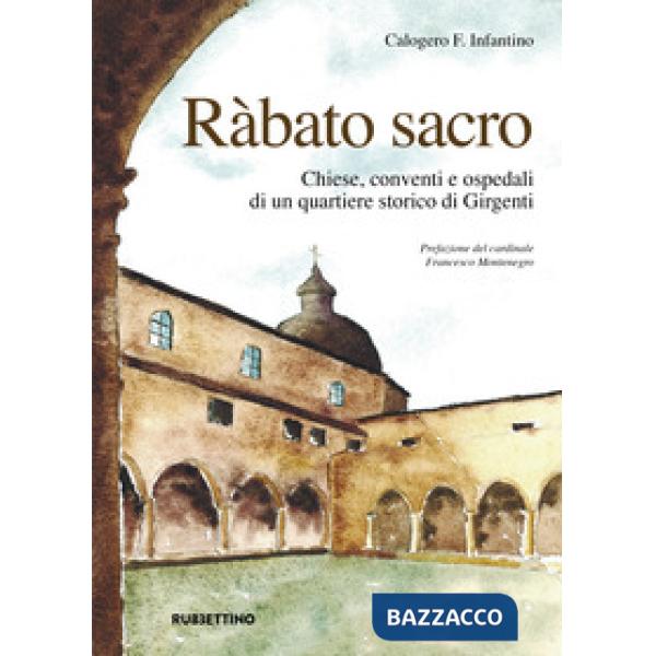 Ràbato sacro. Chiese, conventi e ospedali di un quartiere storico di Girgenti