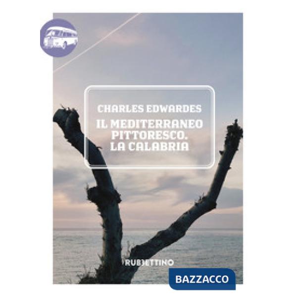 Mediterraneo pittoresco. La Calabria (Il)