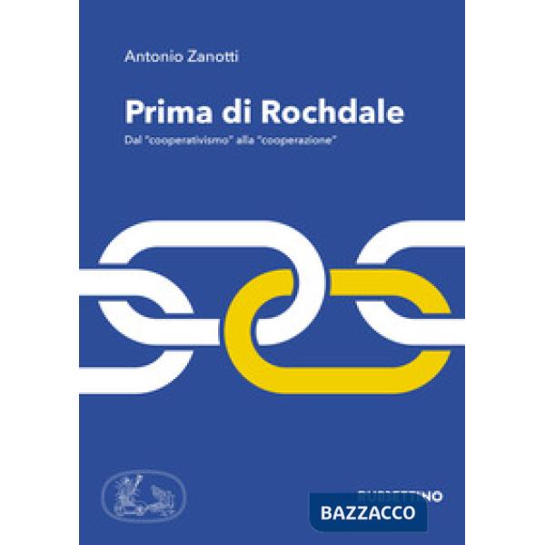 Prima di Rochdale. Dal «cooperativismo» alla «cooperazione»