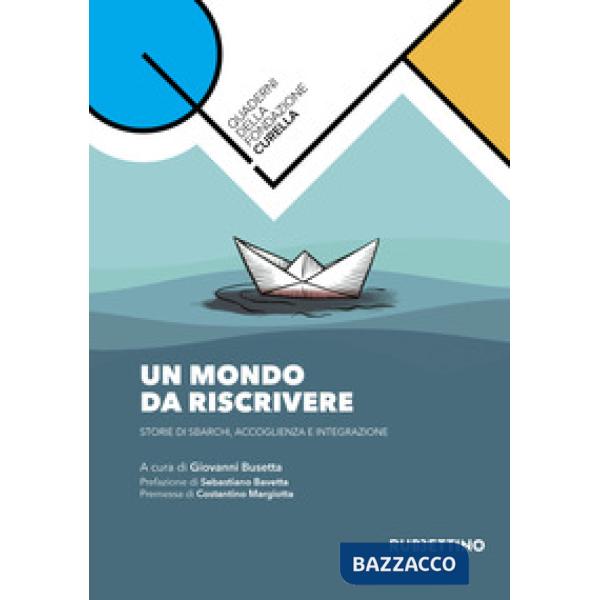 Mondo da riscrivere. Storie di sbarchi, accoglienza e integrazione (Un)