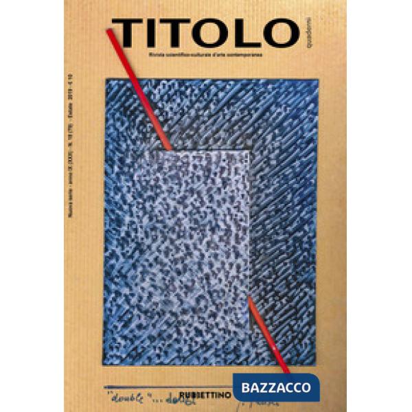 Titolo. Rivista scientifica e culturale d'arte contemporanea (2019). Vol. 18