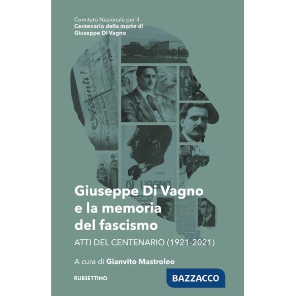 Giuseppe Di Vagno e la memoria del fascismo. Atti del Centenario (1921-2021)