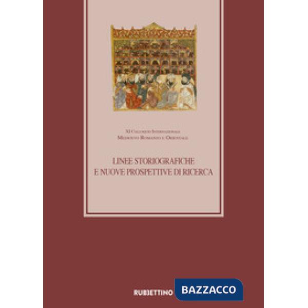 Linee storiografiche e nuove prospettive di ricerca XI Colloquio Internazionale Medioevo romanzo e orientale (Roma 27-28 febbrai