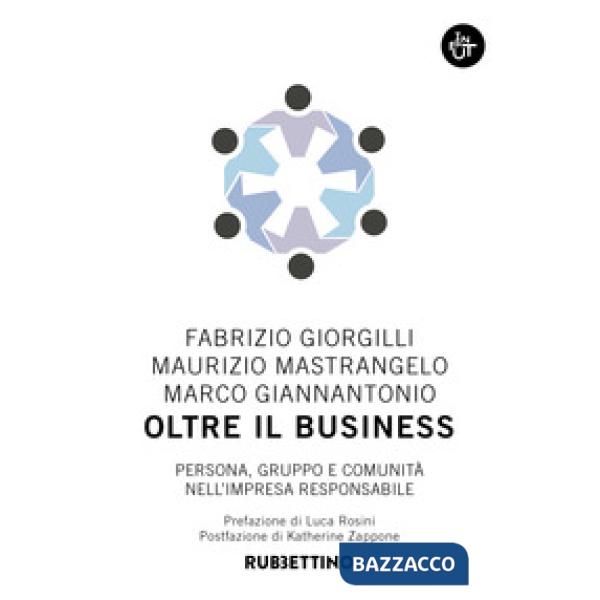 Oltre il business. Persona, gruppo e comunità nell'impresa responsabile