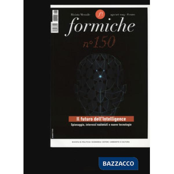Formiche (2019). Vol. 150: Il futuro dell'Intelligence. Spionaggio, interessi nazionali e nuove tecnologie