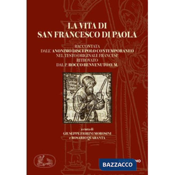 Vita di san Francesco di Paola raccontata dall'anonimo discepolo contemporaneo nel testo originale francese ritrovato dal P. Roc