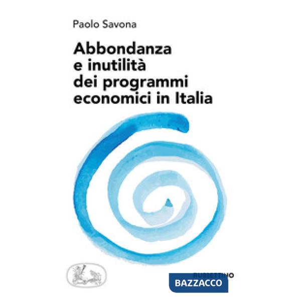Abbondanza e inutilità dei programmi economici in Italia