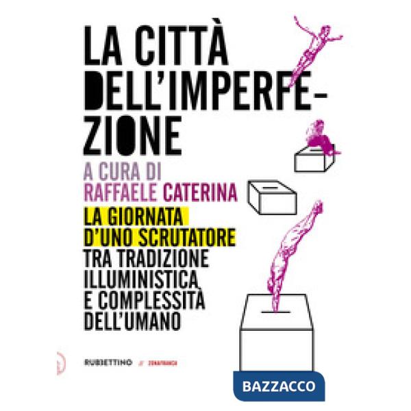 Città dell'imperfezione. La giornata d'uno scrutatore tra tradizione illuministica e complessità dell'umano (La)
