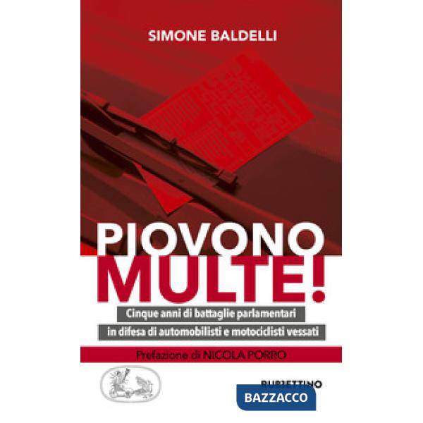 Piovono multe! Cinque anni di battaglie parlamentari in difesa di automobilisti 