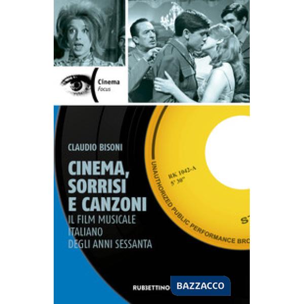 Cinema, sorrisi e canzoni. Il film musicale italiano degli anni Sessanta