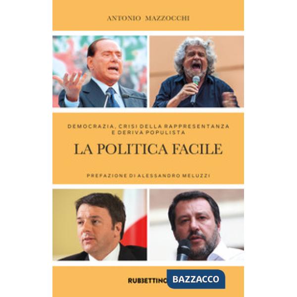 Politica facile. Democrazia, crisi della rappresentanza e deriva populista (La)