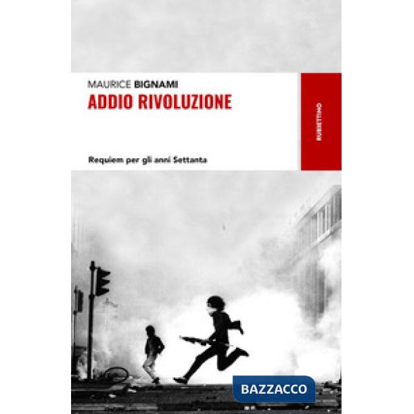 Addio rivoluzione. Requiem per gli anni Settanta