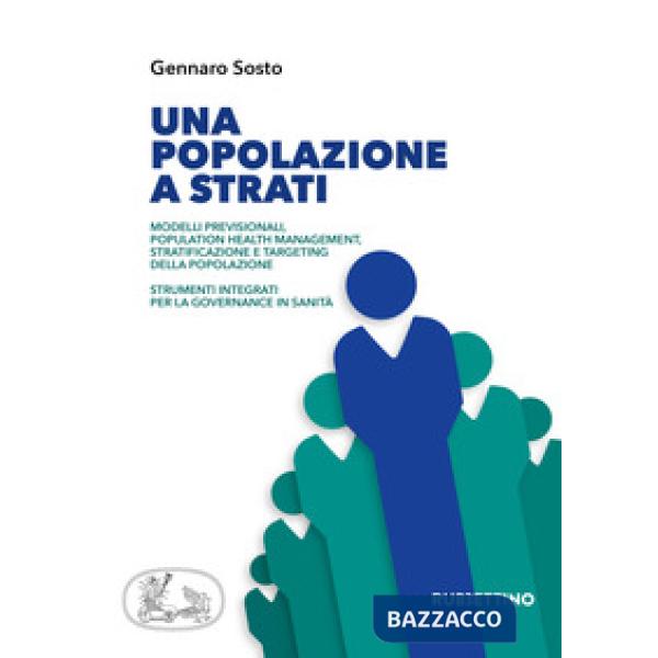 Popolazione a strati. Modelli previsionali, population health management, stratificazione e targeting della popolazione. Strumen