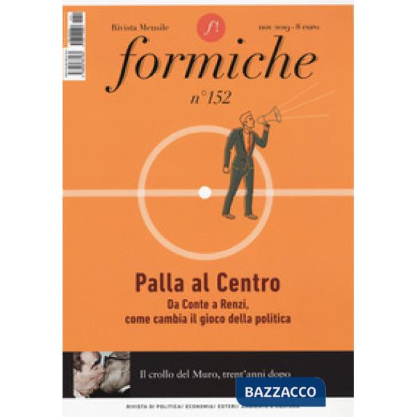 Formiche (2019). Vol. 152: Palla al centro. Da Conte a Renzi, come cambia il gioco della politica