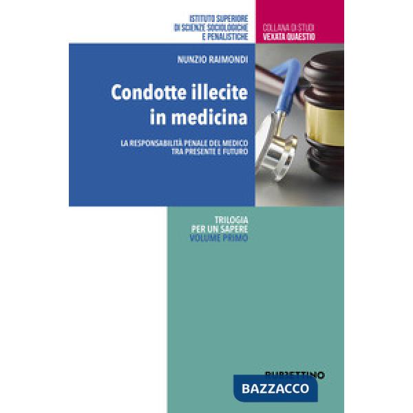 Condotte illecite in medicina. La responsabilità penale del medico tra presente e futuro