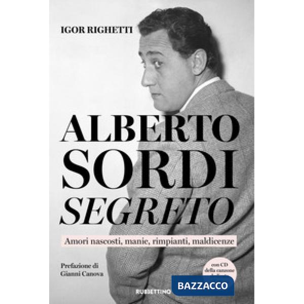 Alberto Sordi segreto. Amori nascosti, manie, rimpianti, maldicenze. Con CD-Audio