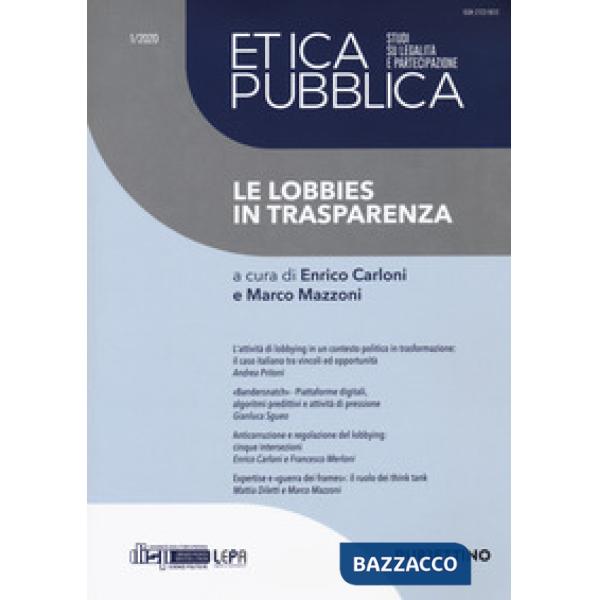 Etica pubblica. Studi su legalità e partecipazione (2020). Vol. 1: Le lobbies in trasparenza