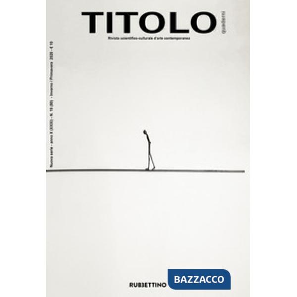 Titolo. Rivista scientifica e culturale d'arte contemporanea. Vol. 19