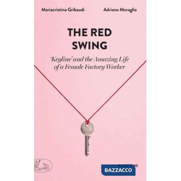 Red swing. «Keyline» and the amazing life of a female factory worker (The)