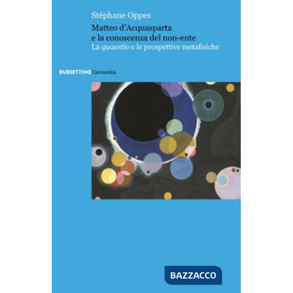 Matteo d'Acquasparta e la conoscenza del non-ente. La quaestio e le prospettive metafisiche