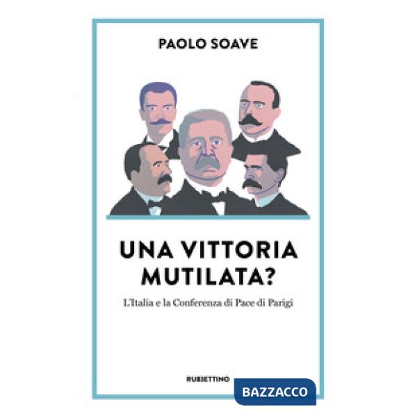 Vittoria mutilata? L'Italia e la Conferenza di Pace di Parigi (Una)