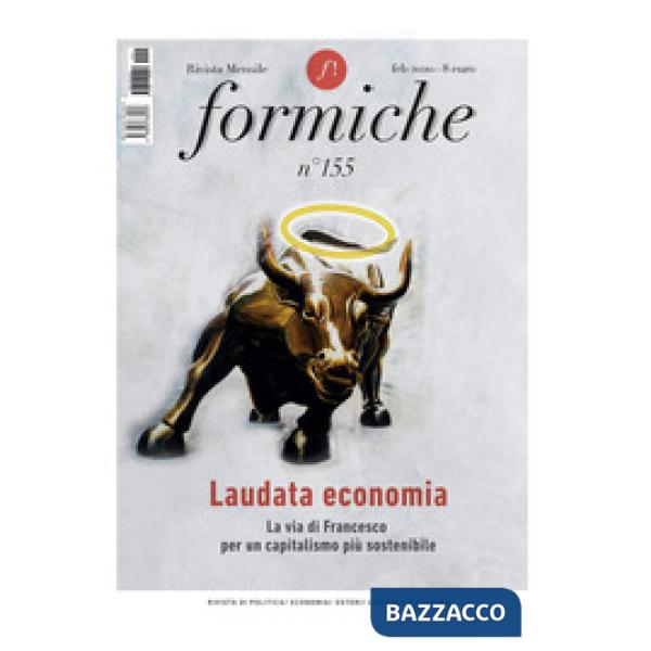 Formiche (2020). Vol. 155: Laudata economia. La via di Francesco per un capitalismo più sostenibile. (Febbraio)