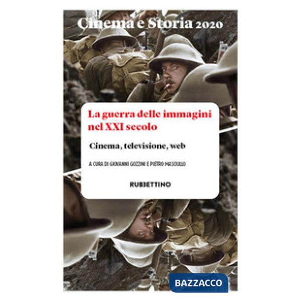 Cinema e storia. Rivista di studi interdisciplinari (2020). Vol. 1: La guerra delle immagini nel XXI secolo. Cinema, televisione