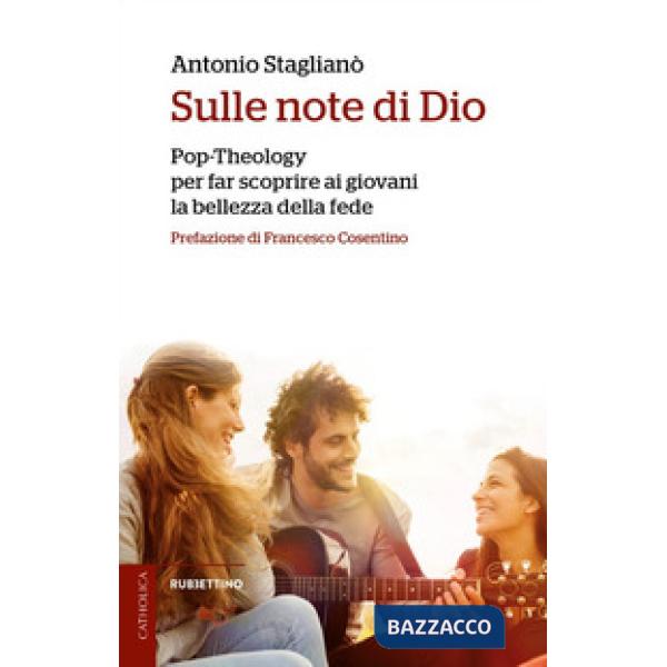 Sulle note di Dio. Pop-Theology per far scoprire la bellezza della fede