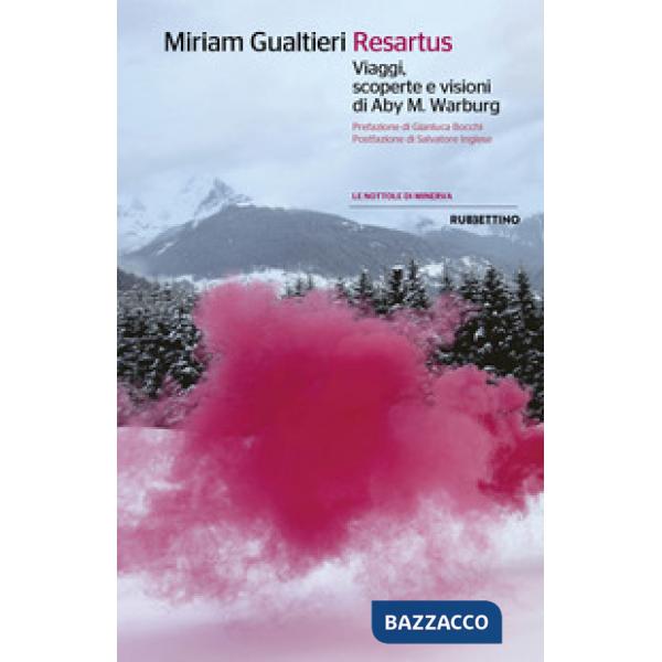 Resartus. Viaggi, scoperte e visioni di Aby M. Warbug