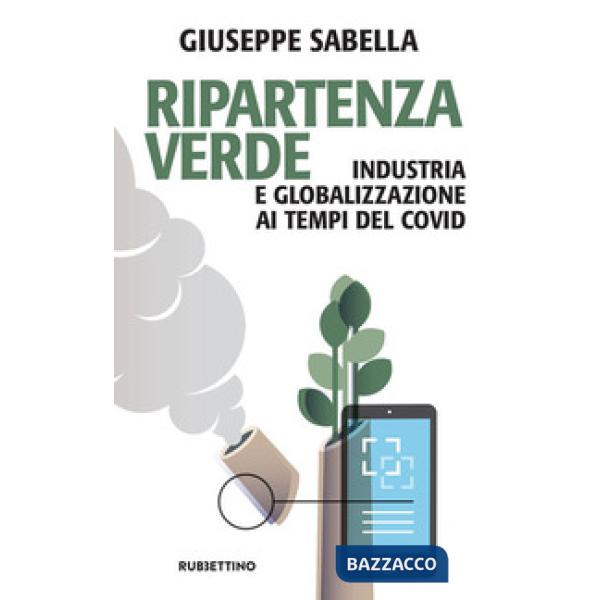 Ripartenza verde. Industria e globalizzazione ai tempi del covid