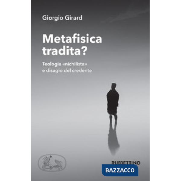 Metafisica tradita? Teologia «nichilista» e disagio del credente