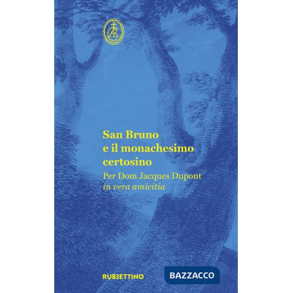 San Bruno e il monachesimo certosino. Per Dom Jacques Dupont in vera amicitia