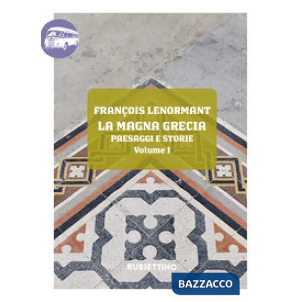 Magna Grecia. Paesaggi e storie (La). Vol. 1