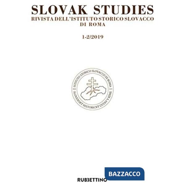 Slovak studies. Rivista dell'Istituto Storico Slovacco di Roma (2019). Vol. 1-2