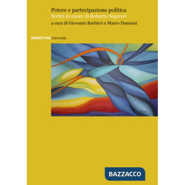 Potere e partecipazione politica. Scritti in onore di Roberto Segatori